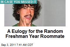 A Eulogy for the Random Freshman Year Roommate