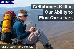 Cellphones Killing Our Ability to Find Ourselves