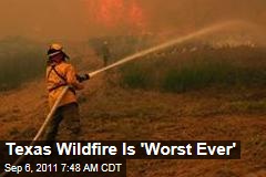 Texas Wildfire Is 'Worst Ever'