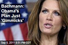 Bachmann: Obama's Plan Just 'Gimmicks'