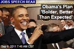 Obama's Plan 'Bolder, Better Than Expected'