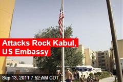 Attacks Rock Kabul, US Embassy