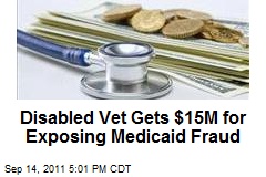 Disabled Vet Gets $15M for Exposing Medicaid Fraud