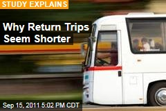 Why Return Trips Seem Shorter