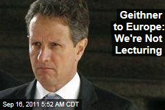 Geithner to Europe: We're Not Lecturing