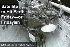 Satellite to Hit Earth Friday—or Fridayish