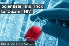 Scientists Find Trick to 'Disarm' HIV