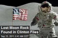 Lost Moon Rock Found in Clinton Files