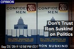 Don't Trust Ron Suskind on Politics