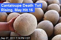 Cantaloupe Death Toll Rising, May Hit 16