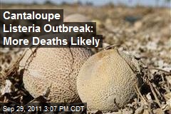 Cantaloupe Listeria Outbreak: More Deaths Likely