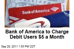 Bank of America to Charge Debit Users $5 a Month