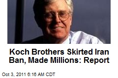 Koch Brothers Skirted Iran Ban, Made Millions: Report