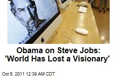 Obama on Steve Jobs: 'World Has Lost a Visionary'