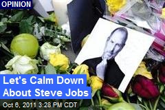 Let's Calm Down About Steve Jobs