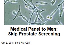 Medical Panel to Men: Skip Prostate Screening