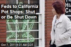 Feds to California Pot Shops: Shut or Be Shut Down