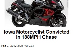 Iowa Motorcyclist Convicted in 188MPH Chase