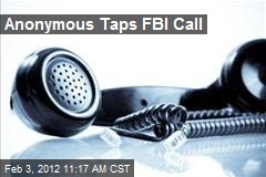 Anonymous Taps FBI Call
