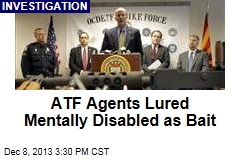 ATF Agents Lured Mentally Disabled as Bait