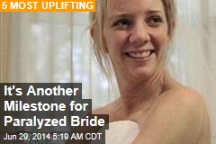 It's Another Milestone for Paralyzed Bride