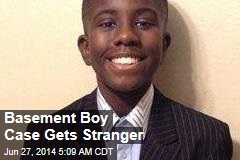 Basement Boy Case Gets Stranger