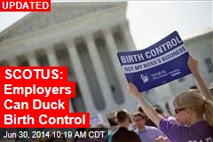 SCOTUS: Employers Can Duck Birth Control