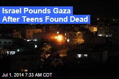 Israel Pounds Gaza After Teens Found Dead