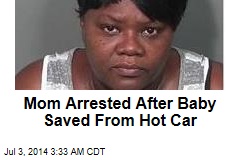 Mom Arrested After Baby Saved From Hot Car
