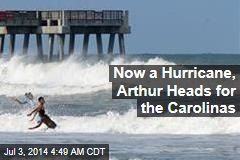 Now a Hurricane, Arthur Heads for the Carolinas