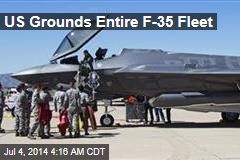 US Grounds Entire F-35 Fleet