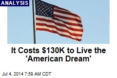 It Costs $130K to Live the 'American Dream'