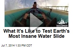 What It's Like to Test Earth's Most Insane Water Slide