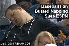 Baseball Fan Busted Napping Sues ESPN