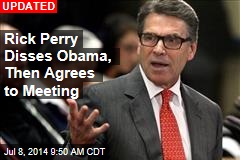 Rick Perry Disses Obama, Then Agrees to Meeting