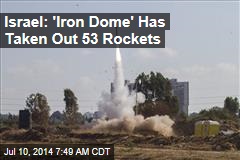 Israel: 'Iron Dome' Has Taken Out 53 Rockets