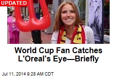 World Cup Fan Catches L'Oreal's Eye—Briefly