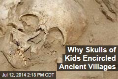 Why Skulls of Kids Encircled Ancient Villages
