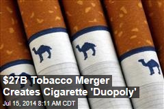 $27B Tobacco Merger Creates Cigarette 'Duopoly'