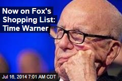 Now on Fox's Shopping List: Time Warner