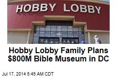Hobby Lobby Family Plans $800M Bible Museum in DC