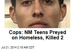 Cops: NM Teens Preyed on Homeless, Killed 2