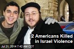 2 Americans Killed in Israel Violence