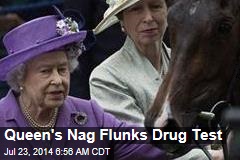Queen's Nag Flunks Drug Test