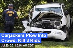 Carjackers Plow Into Crowd, Kill 3 Kids