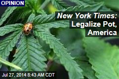 New York Times: Legalize Pot, America