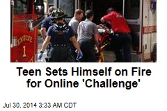 Teen Sets Himself on Fire for Online 'Challenge'