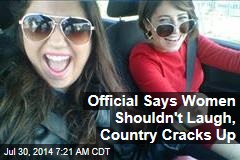 Official Says Women Shouldn't Laugh, Country Cracks Up