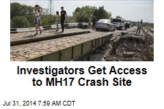 Investigators Get Access to MH17 Crash Site