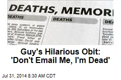 Guy's Hilarious Obit: 'Don't Email Me, I'm Dead'